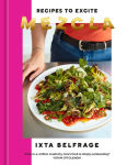 Alternative view 1 of Mezcla: Recipes to Excite [A Cookbook]