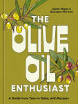 Alternative view 1 of The Olive Oil Enthusiast: A Guide from Tree to Table, with Recipes