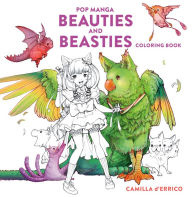 Title: Pop Manga Beauties and Beasties Coloring Book, Author: Camilla d'Errico
