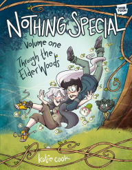 Title: Nothing Special, Volume One: Through the Elder Woods (A Graphic Novel), Author: Katie Cook
