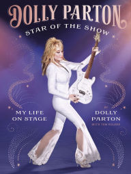 Title: Star of the Show: My Life on Stage, Author: Dolly Parton