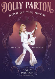Title: Star of the Show [Deluxe Edition]: My Life on Stage, Author: Dolly Parton
