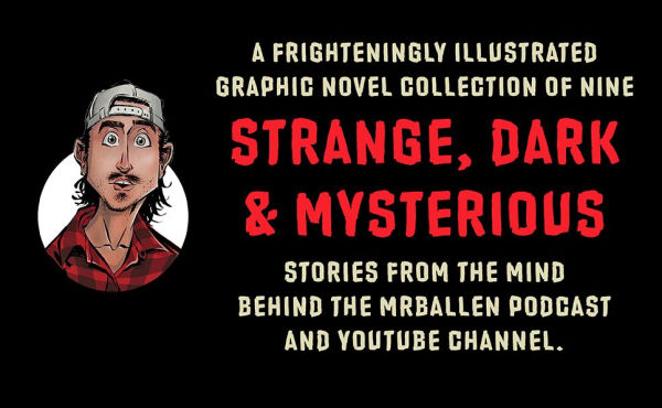 MrBallen Presents: Strange, Dark & Mysterious: The Graphic Stories