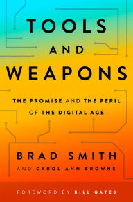 Download ebook for iphone 4 Tools and Weapons: The Promise and the Peril of the Digital Age  (English literature) by Brad Smith, Carol Ann Browne, Bill Gates