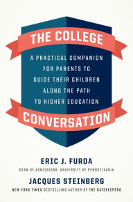 Title: The College Conversation: A Practical Companion for Parents to Guide Their Children Along the Path to Higher Education, Author: Eric J. Furda