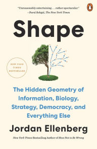 Title: Shape: The Hidden Geometry of Information, Biology, Strategy, Democracy, and Everything Else, Author: Jordan Ellenberg