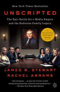 Title: Unscripted: The Epic Battle for a Media Empire and the Redstone Family Legacy, Author: James B Stewart