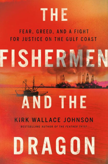 The Fishermen and the Dragon: Fear, Greed, and a Fight for Justice