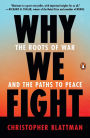 Why We Fight: The Roots of War and the Paths to Peace