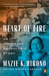 Title: Heart of Fire: An Immigrant Daughter's Story, Author: Mazie K. Hirono