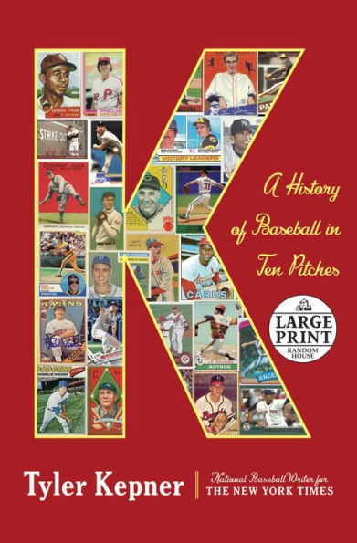 K: A History of Baseball in Ten Pitches