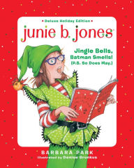 Free download it ebook Junie B. Jones Deluxe Holiday Edition: Jingle Bells, Batman Smells! (P.S. So Does May.) (English literature) by Barbara Park, Denise Brunkus 9781984892690