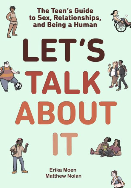 Lets Talk About It The Teens Guide To Sex Relationships And Being A Human A Graphic Novel