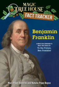 Title: Magic Tree House Fact Tracker #41: Benjamin Franklin: A nonfiction companion to Magic Tree House #32: To the Future, Ben Franklin!, Author: Mary Pope Osborne