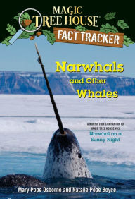 Downloading google ebooks kindle Narwhals and Other Whales: A nonfiction companion to Magic Tree House #33: Narwhal on a Sunny Night 9781984893208 English version by Mary Pope Osborne, Natalie Pope Boyce, Isidre Mones 
