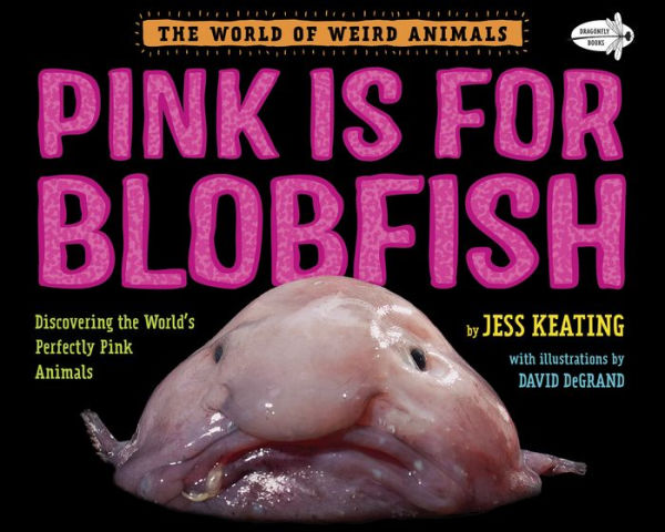 Pink Is For Blobfish: Discovering the World's Perfectly Pink Animals