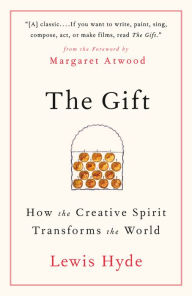 Title: The Gift: How the Creative Spirit Transforms the World, Author: Lewis Hyde