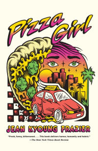 Title: Pizza Girl: A Novel, Author: Jean Kyoung Frazier