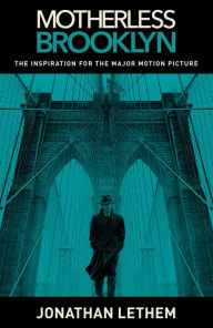 Title: Motherless Brooklyn (Movie Tie-In Edition), Author: Jonathan Lethem