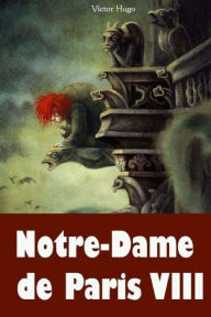 Title: Notre-Dame de Paris VIII, Author: Victor Hugo