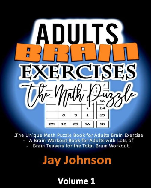 Adult Brain Exercises The Math Puzzle The Unique Math Puzzle Book for