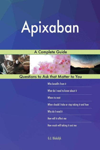 Apixaban A Complete Guide by G J Blokdijk Paperback Barnes Noble®
