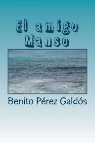 Title: El amigo Manso, Author: Benito Pérez Galdós