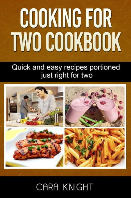 Cooking For Two Cookbook: Perfect Pair Portions