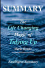 Summary The Life Changing Magic of Tidying Up: By Marie Kondo - The Japanese Art of Decluttering and Organizing
