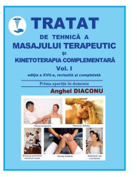 Title: Tratat de tehnica a masajului terapeutic si kinetoterapia complementara, Author: Anghel Diaconu