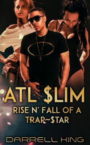 Title: ATL Slim: Rise and Fall of A Trap Star, Author: Darrell King