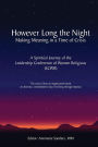 However Long the Night: Making Meaning in a Time of Crisis: A Spiritual Journey of the Leadership Conference of Women Religious (LCWR)