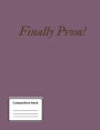 Finally Prom Composition Book / 202 Sheets 18.9 x 24.61cm