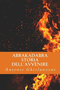 Title: Abrakadabra Storia dell'avvenire, Author: Antonio Ghislanzoni