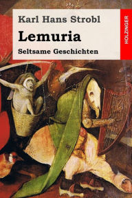 Title: Lemuria: Seltsame Geschichten, Author: Karl Hans Strobl