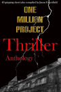 One Million Project Thriller Anthology: 40 gripping short tales compiled by Jason Greenfield