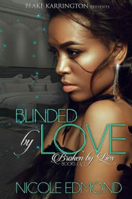 Title: Blinded by Love Broken by Lies 1and 2, Author: Nicole L Edmond