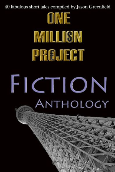 One Million Project Fiction Anthology: 40 fabulous short tales compiled by Jason Greenfield