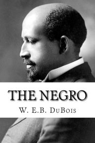 Title: The Negro, Author: W E B DuBois