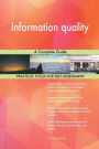 Information quality A Complete Guide