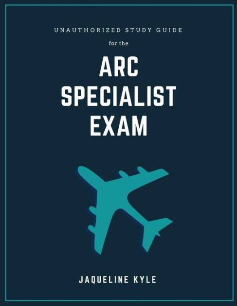 Unauthorized Study Guide for the ARC Specialist Exam by Jaqueline Kyle Sns-Brigh10