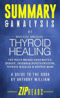 Summary & Analysis of Medical Medium Thyroid Healing: A Guide to the Book by Anthony William