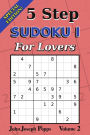 5 Step Sudoku I For Lovers Vol 2: Special Edition - 310 Puzzles! - Easy, Medium, and Hard Levels - Sudoku Puzzle Book