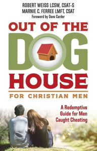 Title: Out of the Doghouse for Christian Men: A Redemptive Guide for Men Caught Cheating, Author: Marnie Ferree