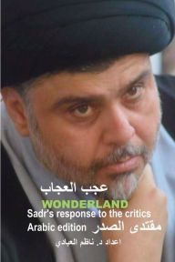 Title: Wonderland: Sadr's response to the critics, Author: Nadhim Faleh
