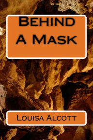 Title: Behind A Mask, Author: Louisa May Alcott