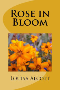 Title: Rose in Bloom, Author: Louisa May Alcott