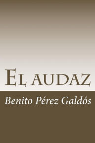 Title: El audaz, Author: Benito Pérez Galdós