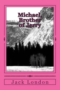 Title: Michael, Brother of Jerry, Author: Jack London