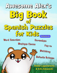 Title: Awesome Alex's Big Book of Spanish Puzzles for Kids - Volume 3, Author: Erik Zidowecki